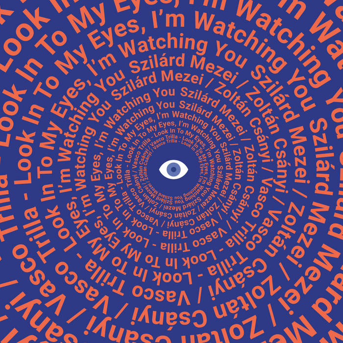 SZILÁRD MEZEI - Szilard Mezei / Zoltan Csanyi / Vasco Trilla : Look In To My Eyes, I​’​m Watching You cover 