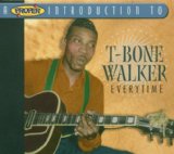 T-BONE WALKER - A Proper Introduction to T-Bone Walker: Everytime cover 