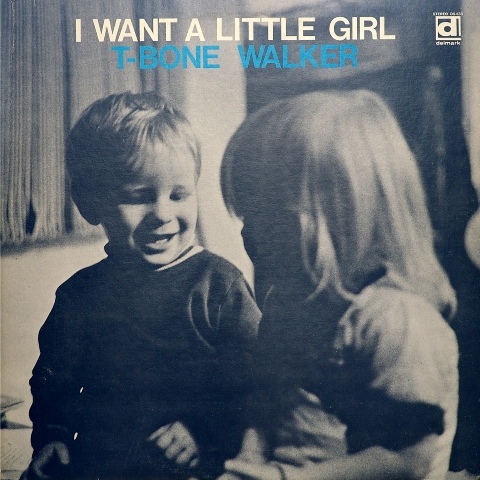T-BONE WALKER - I Want a Little Girl cover 