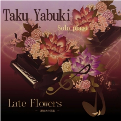 TAKU YABUKI - Late Flowers cover 