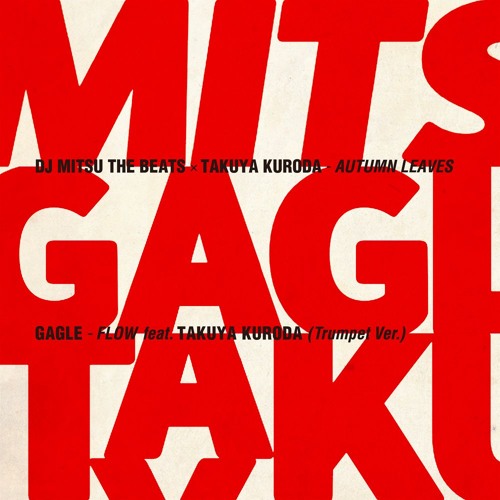 TAKUYA KURODA - DJ Mitsu the Beats x Takuya Kuroda (黒田卓也) / GAGLE : Autumn Leaves / Flow feat. Takuya Kuroda cover 