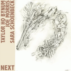 TAYLOR HO BYNUM - Next (with Joe Morris, Sara Schoenbeck) cover 