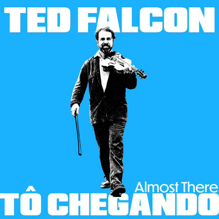 TED FALCON - Tô Chegando – Almost There cover 