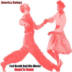 TED HEATH - America Swings Coast To Coast cover 