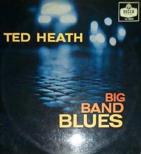 TED HEATH - Big Band Blues (aka The World of Big Band Blues: Ted Heath and His Music) cover 