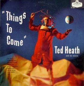 TED HEATH - Things to Come cover 
