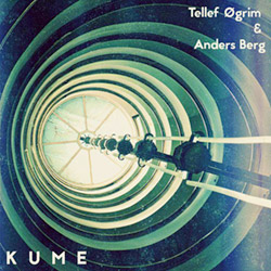 TELLEF ØGRIM - Tellef Øgrim & Anders Berg : KUME cover 