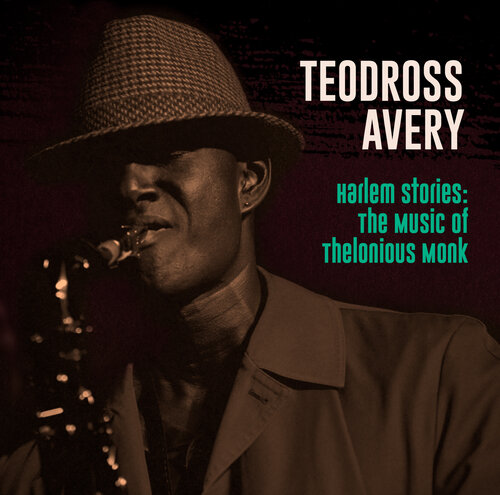 TEODROSS AVERY - Harlem Stories : The Music of Thelonious Monk cover 