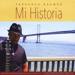 TERRENCE BREWER - Mi Historia (My Story) The Calling: Volume 4, The Latin-Jazz Project cover 