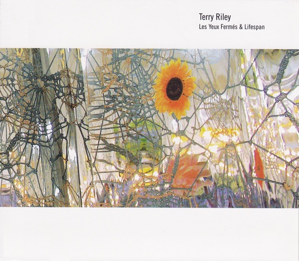 TERRY RILEY - Les Yeux Fermes & Lifespan cover 