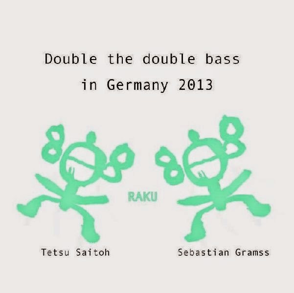 TETSU SAITOH - Tetsu Saitoh / Sebastian Gramss  - Raku: Double the Double Bass #3 in Germany 2013 cover 