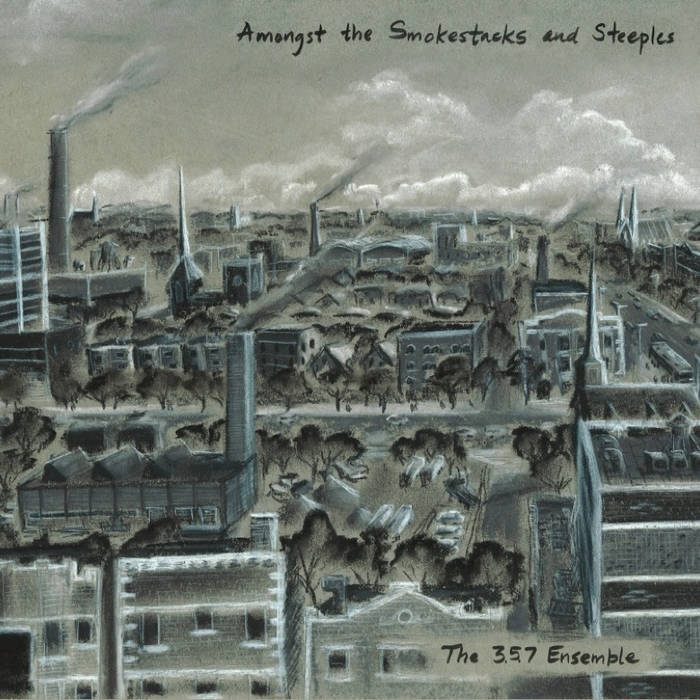 THE 3.5.7. ENSEMBLE - Amongst the Smokestacks and Steeples cover 