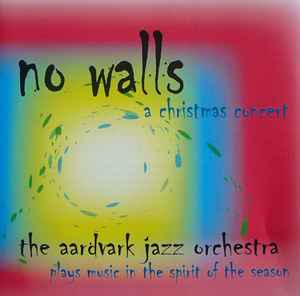 THE AARDVARK JAZZ ORCHESTRA - No Walls : A Christmas Concert cover 