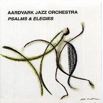 THE AARDVARK JAZZ ORCHESTRA - Psalms & Elegies cover 