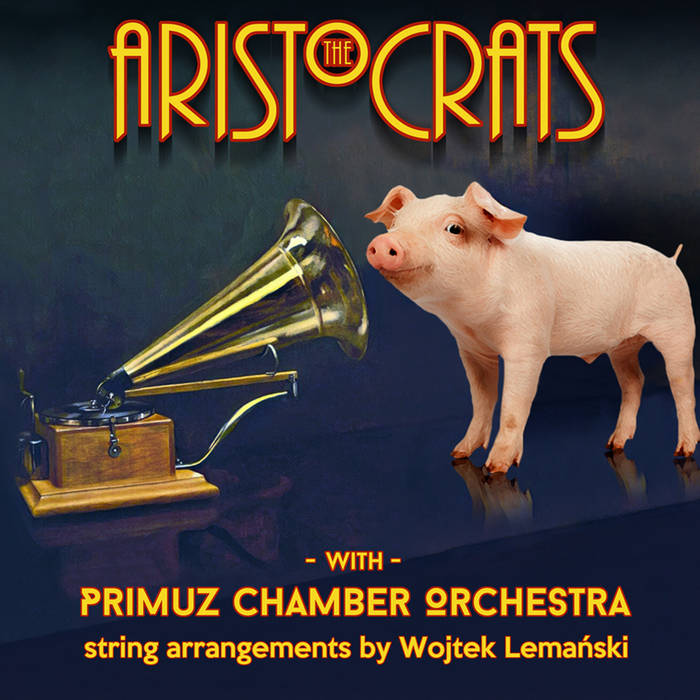 THE ARISTOCRATS - With Primuz Chamber Orchestra cover 