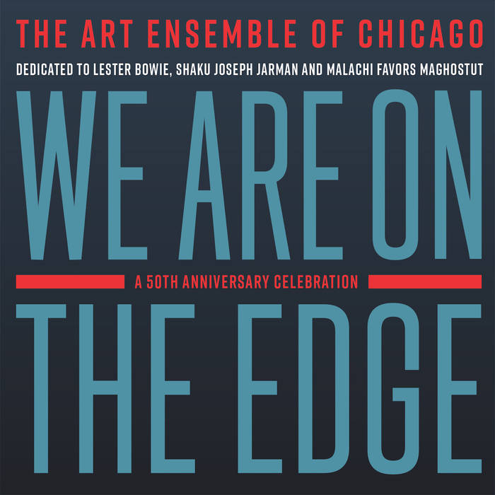 THE ART ENSEMBLE OF CHICAGO - We Are On The Edge : A 50th Anniversary Celebration cover 