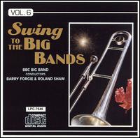THE BBC BIG BAND - Swing to the Big Bands, Volume 6 cover 