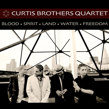 THE CURTIS BROTHERS - Blood • Spirit • Land • Water • Freedom cover 