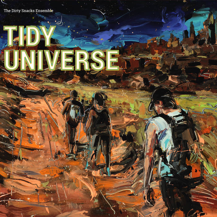THE DIRTY SNACKS ENSEMBLE - Tidy Universe cover 