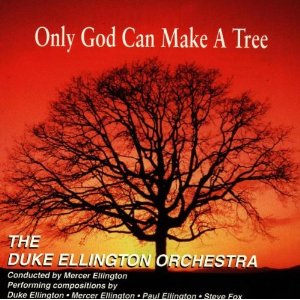 THE DUKE ELLINGTON ORCHESTRA - Only God Can Make a Tree cover 