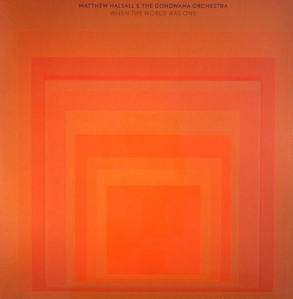 THE GONDWANA ORCHESTRA - Matthew Halsall & The Gondwana Orchestra ‎: When The World Was One cover 