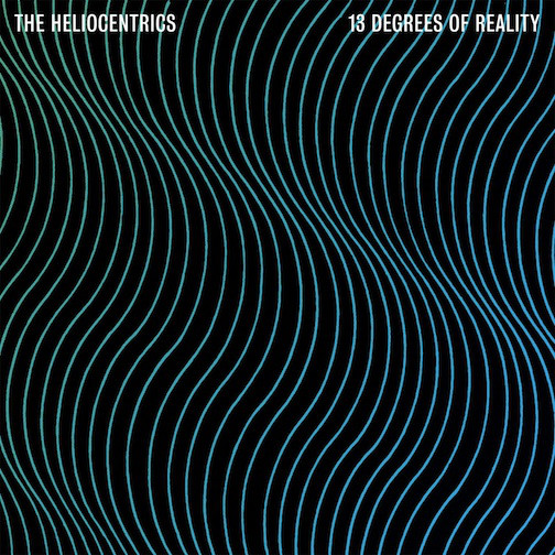 THE HELIOCENTRICS - 13 Degrees of Reality cover 