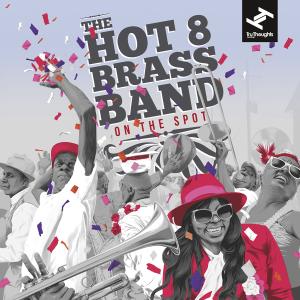 THE HOT 8 BRASS BAND - On The Spot cover 