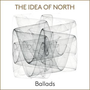 THE IDEA OF NORTH - Ballads cover 