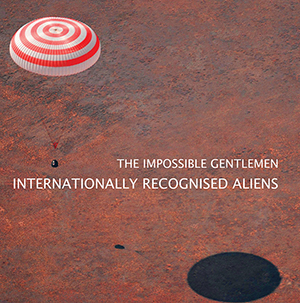 THE IMPOSSIBLE GENTLEMEN - Internationally Recognisable Aliens cover 