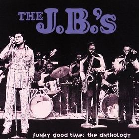 THE J.B.'S / JB HORNS - Funky Good Time: The Anthology cover 