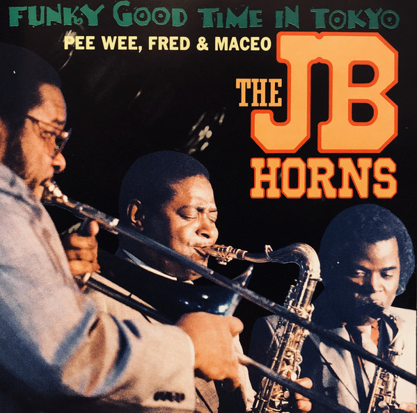 THE J.B.'S / JB HORNS - The J.B. Horns : Funky Good Time / Live cover 