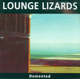 THE LOUNGE LIZARDS - Demented cover 