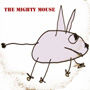 THE MIGHTY MOUSE - The Mighty Mouse cover 