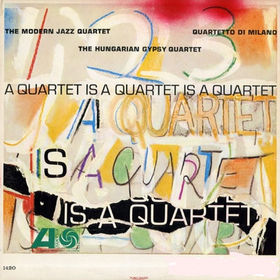 THE MODERN JAZZ QUARTET - A Quartet Is a Quartet Is a Quartet cover 