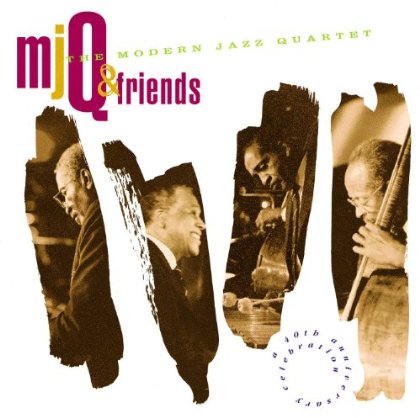 THE MODERN JAZZ QUARTET - MJQ & Friends: A 40th Anniversary Celebration cover 