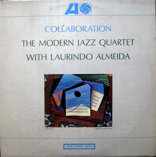THE MODERN JAZZ QUARTET - The Modern Jazz Quartet With Laurindo Almeida ‎: Collaboration cover 