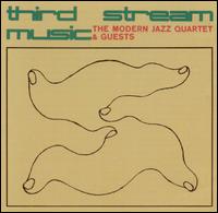 THE MODERN JAZZ QUARTET - Third Stream Music (aka La Troisieme Force) cover 