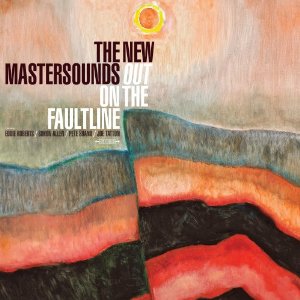 THE NEW MASTERSOUNDS - Out On the Faultline cover 