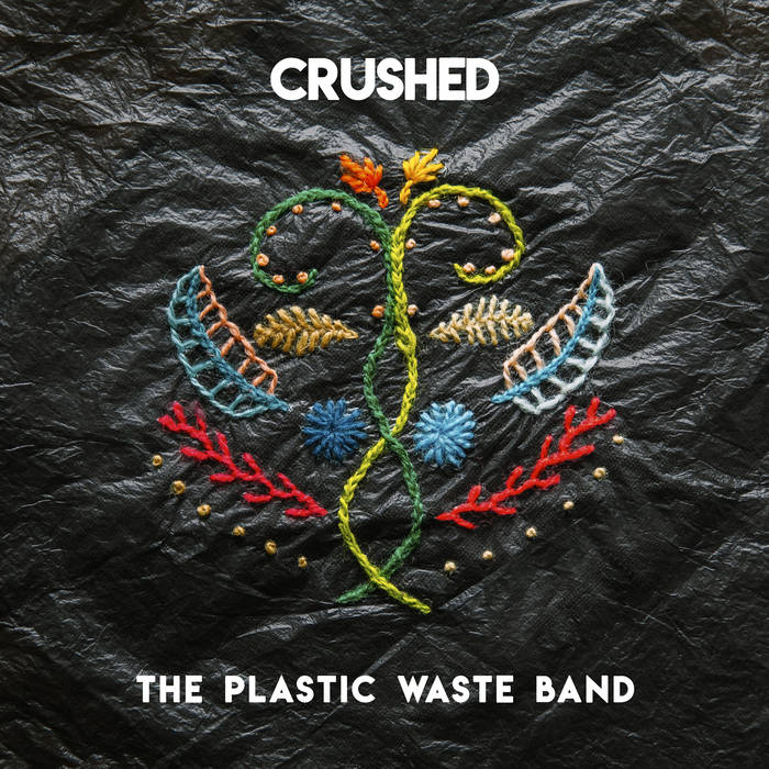 THE PLASTIC WASTE BAND - Crushed cover 