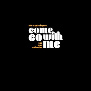 THE STAPLE SINGERS / THE STAPLES - Come Go With Me: The Stax Collection cover 