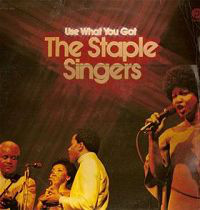 THE STAPLE SINGERS / THE STAPLES - Use What You Got cover 