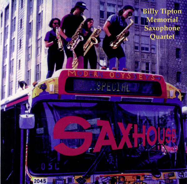 THE BILLY TIPTON MEMORIAL SAXOPHONE QUARTET / THE TIPTONS SAX QUARTET / THE TIPTONS - The Billy Tipton Memorial Saxophone Quartet ‎: Saxhouse cover 