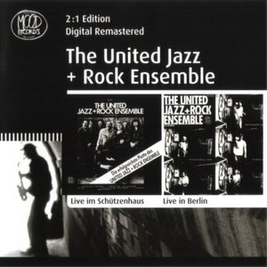 THE UNITED JAZZ AND ROCK ENSEMBLE - Live im Schutzenhaus & Live in Berlin cover 