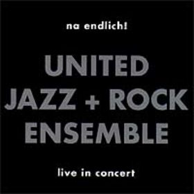 THE UNITED JAZZ AND ROCK ENSEMBLE - Na Endlich! - live in Concert cover 