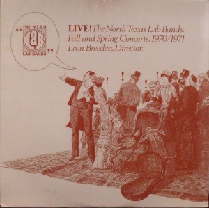 THE UNIVERSITY OF NORTH TEXAS LAB BANDS - Live! The North Texas Lab Bands, Fall And Spring Concerts, 1970/1971 cover 