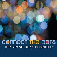 THE VERVE JAZZ ENSEMBLE - Connect the Dots cover 