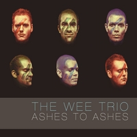 THE WEE TRIO - Ashes to Ashes: (A David Bowie Intraspective) cover 