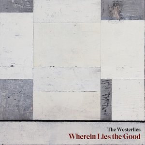 THE WESTERLIES - Wherein Lies the Good cover 