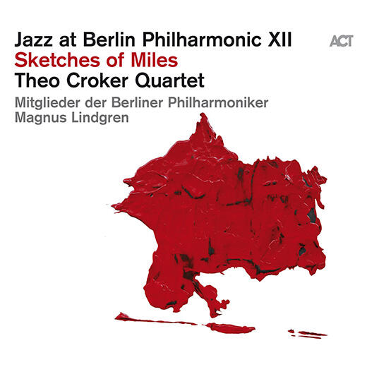 THEO CROKER - Theo Croker Quartet, Berliner Philharmoniker, Magnus Lindgren: Jazz at Berlin Philharmonic XII - Sketches of Miles cover 