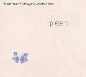 THOMAS MAINTZ - Thomas Maintz, Scott Colley, Johnathan Blake : Present cover 